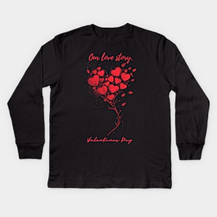 Our love story. A Valentines Day Celebration Quote With Heart-Shaped Baloon Kids Long Sleeve T-Shirt